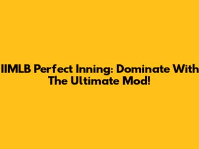 IIMLB Perfect Inning: Dominate With The Ultimate Mod!
