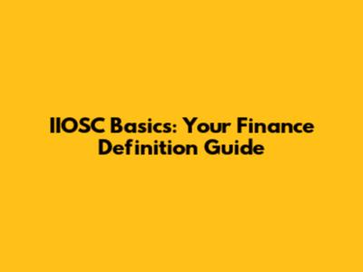IIOSC Basics: Your Finance Definition Guide