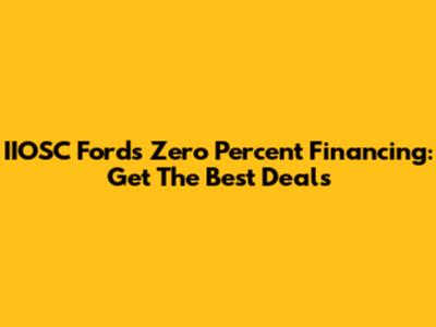 IIOSC Ford's Zero Percent Financing: Get The Best Deals