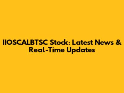 IIOSCALBTSC Stock: Latest News & Real-Time Updates