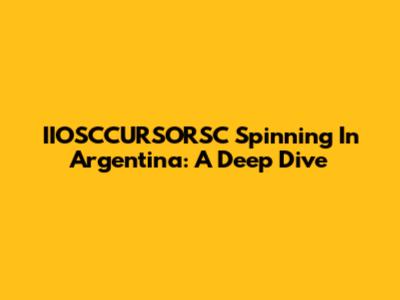 IIOSCCURSORSC Spinning In Argentina: A Deep Dive