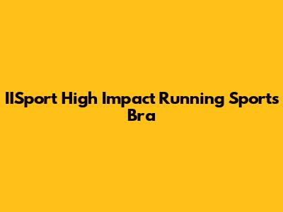 IISport High Impact Running Sports Bra