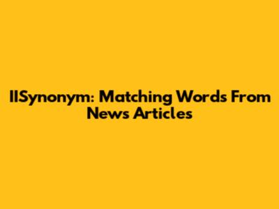 IISynonym: Matching Words From News Articles