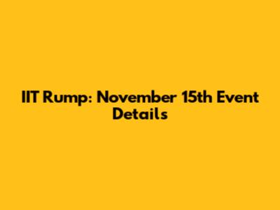 IIT Rump: November 15th Event Details