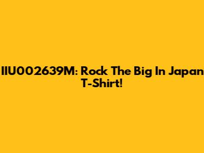 IIU002639M: Rock The Big In Japan T-Shirt!