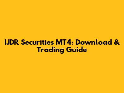 IJDR Securities MT4: Download & Trading Guide