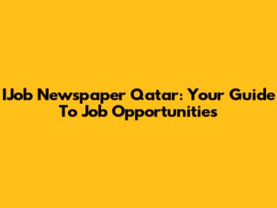 IJob Newspaper Qatar: Your Guide To Job Opportunities