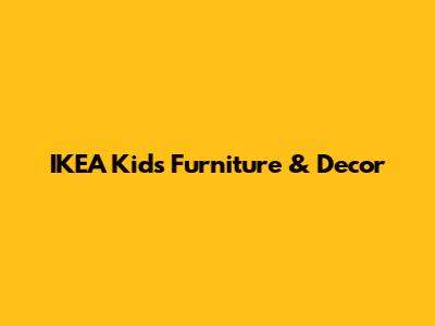 IKEA Kids' Furniture & Decor