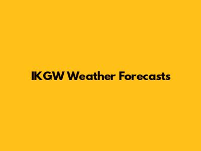 IKGW Weather Forecasts
