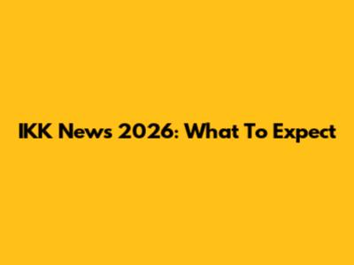 IKK News 2026: What To Expect