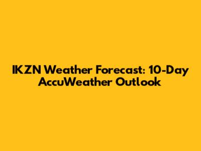 IKZN Weather Forecast: 10-Day AccuWeather Outlook