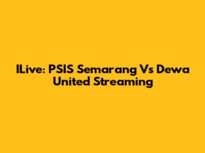 ILive: PSIS Semarang Vs Dewa United Streaming