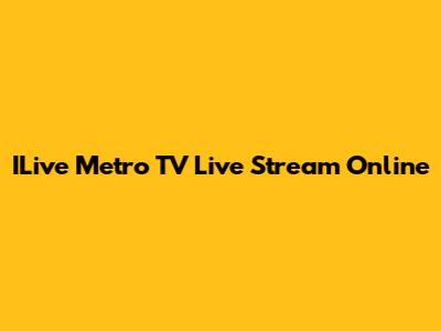 ILive Metro TV Live Stream Online