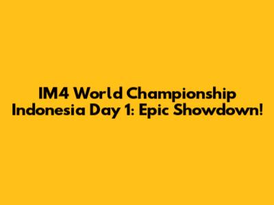 IM4 World Championship Indonesia Day 1: Epic Showdown!