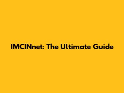 IMCINnet: The Ultimate Guide