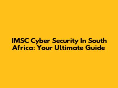 IMSC Cyber Security In South Africa: Your Ultimate Guide