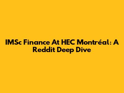 IMSc Finance At HEC Montréal: A Reddit Deep Dive