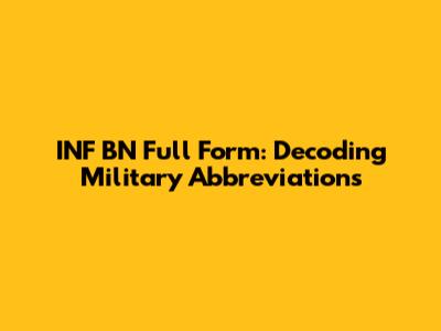 INF BN Full Form: Decoding Military Abbreviations