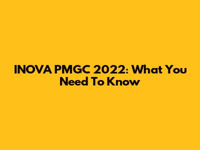 INOVA PMGC 2022: What You Need To Know