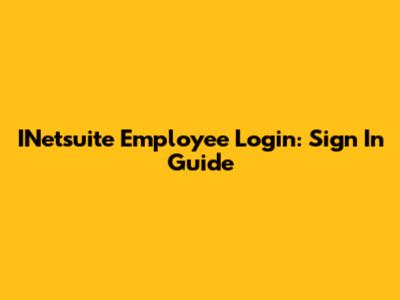 INetsuite Employee Login: Sign In Guide