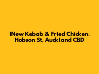 INew Kebab & Fried Chicken: Hobson St, Auckland CBD