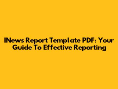 INews Report Template PDF: Your Guide To Effective Reporting