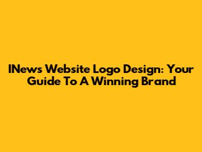 INews Website Logo Design: Your Guide To A Winning Brand