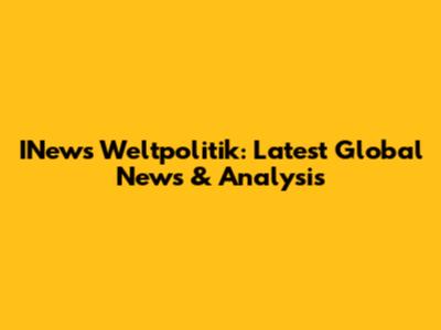 INews Weltpolitik: Latest Global News & Analysis