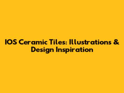 IOS Ceramic Tiles: Illustrations & Design Inspiration
