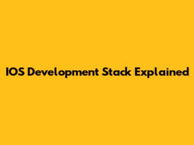 IOS Development Stack Explained