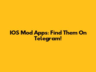 IOS Mod Apps: Find Them On Telegram!