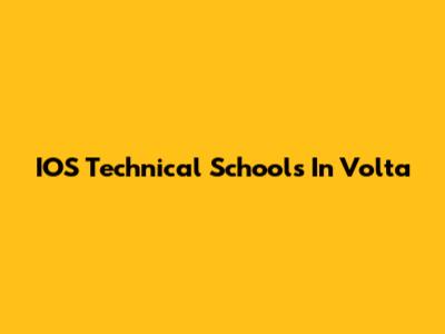 IOS Technical Schools In Volta