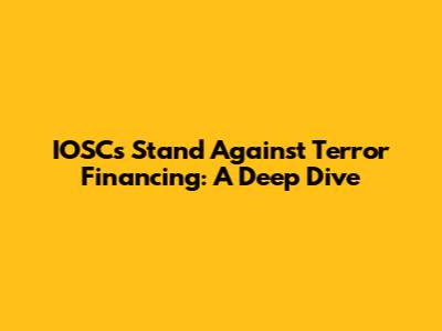 IOSC's Stand Against Terror Financing: A Deep Dive
