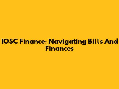 IOSC Finance: Navigating Bills And Finances