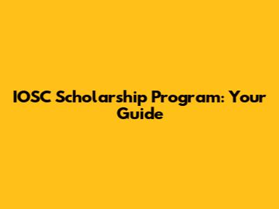 IOSC Scholarship Program: Your Guide