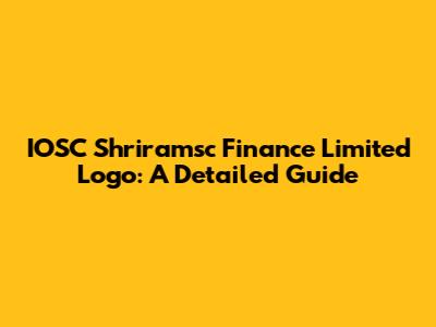 IOSC Shriramsc Finance Limited Logo: A Detailed Guide