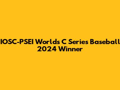 IOSC-PSEI World's C Series Baseball 2024 Winner