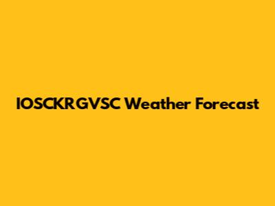 IOSCKRGVSC Weather Forecast