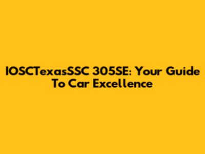 IOSCTexasSSC 305SE: Your Guide To Car Excellence