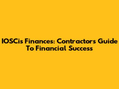 IOSCis Finances: Contractors' Guide To Financial Success