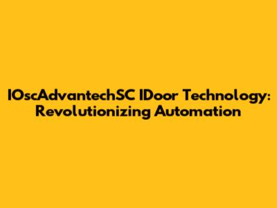 IOscAdvantechSC IDoor Technology: Revolutionizing Automation