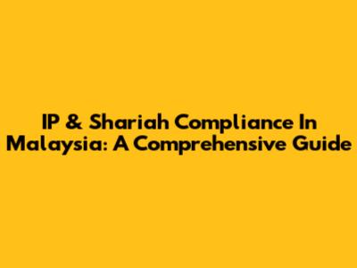 IP & Shariah Compliance In Malaysia: A Comprehensive Guide