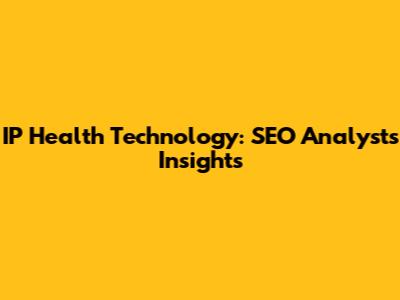 IP Health Technology: SEO Analysts' Insights