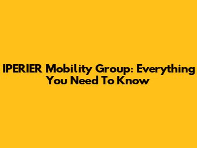 IPERIER Mobility Group: Everything You Need To Know