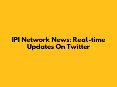 IPI Network News: Real-time Updates On Twitter