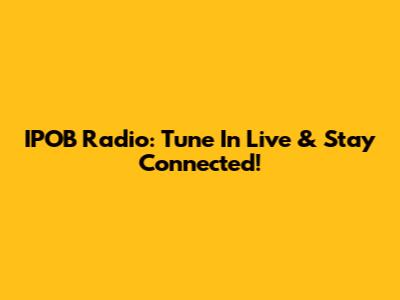 IPOB Radio: Tune In Live & Stay Connected!