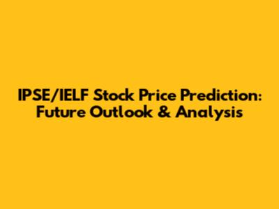 IPSE/IELF Stock Price Prediction: Future Outlook & Analysis
