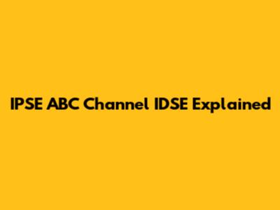 IPSE ABC Channel IDSE Explained