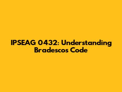 IPSEAG 0432: Understanding Bradesco's Code