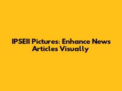 IPSEII Pictures: Enhance News Articles Visually